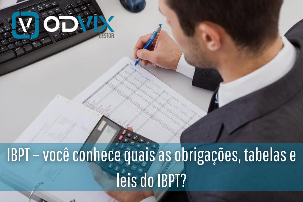 IBPT – você conhece quais as obrigações, tabelas e leis do IBPT?